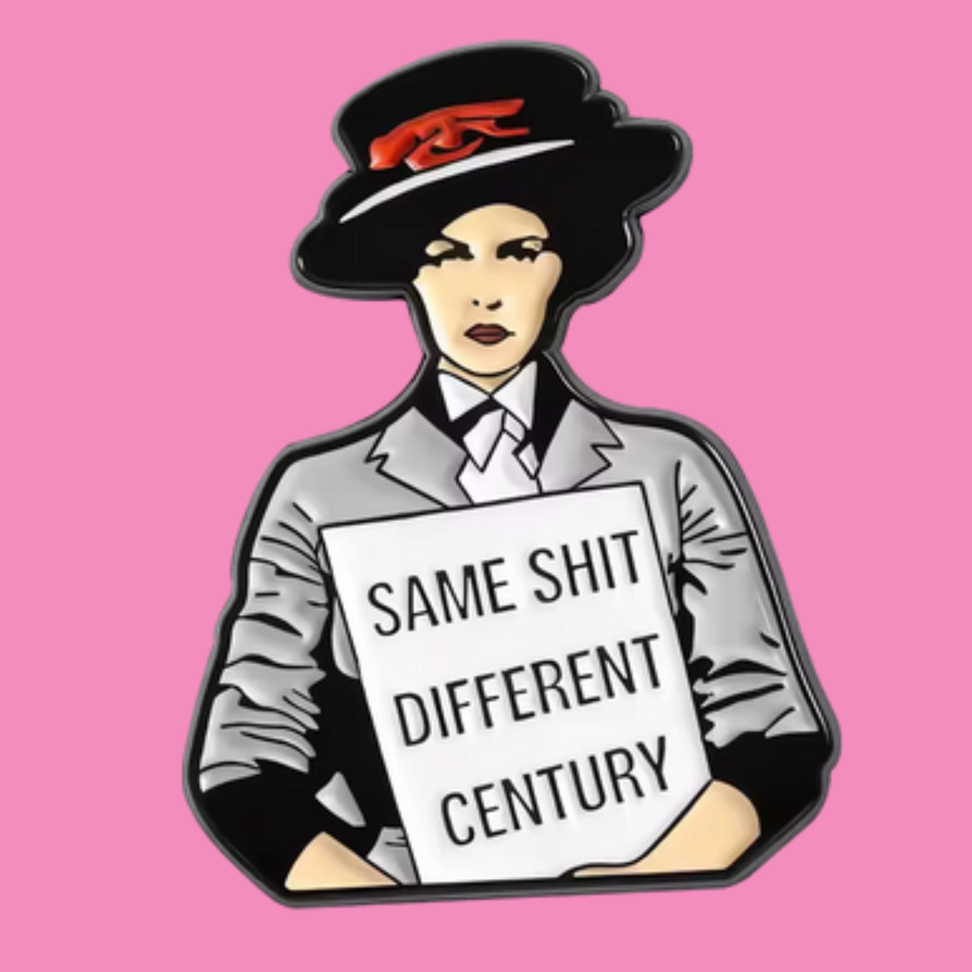 Feministischer Emaille-Pin „Same Shit, Different Century" 